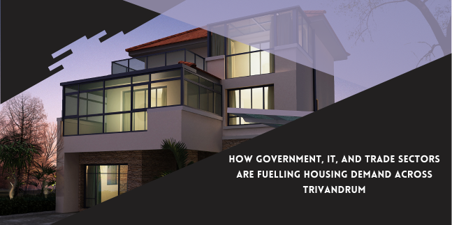How Government, IT, and Trade Sectors Are Fuelling Housing Demand Across Trivandrum